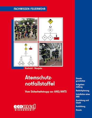 Preisvergleich Produktbild Atemschutznotfallstaffel: v. Sicherheitstrupp zur ANS / ANTS - Einsatzgrundsätze - Aufgabenstellung - Bedarfsplanung - Installation einer ANS - ... - Ausbildung - Einsatz (Fachwissen Feuerwehr)