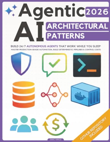 Agentic AI Architectural Patterns: Engineering Blueprint to Build 24/7 Autonomous Agents That Work...