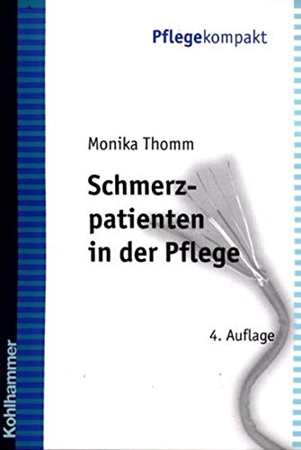 Schmerzpatienten in der Pflege (Pflege kompakt) Schmerzpatienten in der Pflege (Pflege kompakt)