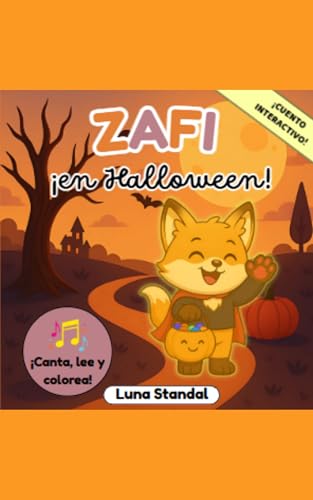 ¡Zafi en Halloween!: Cuento infantil interactivo para disfrutar en familia con juegos y actividades (niños de 3 a 5 años) (Las aventuras de Zafi: Canta, colorea y aprende)