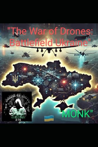 The War of Drones: Battlefield Ukraine