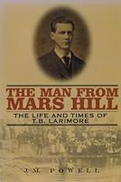 The Man From Mars Hill The Life and Times of T. B. Larimore B002RLPSKW Book Cover