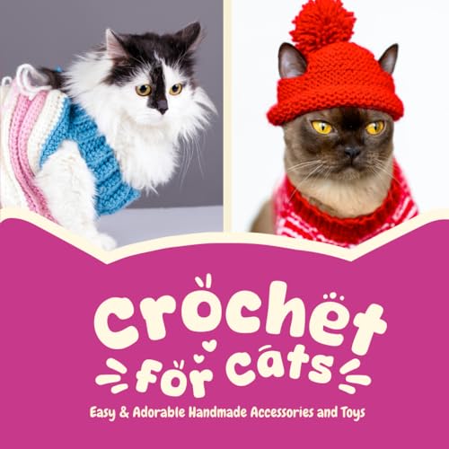 Crochet for Cats: Easy & Adorable Handmade...