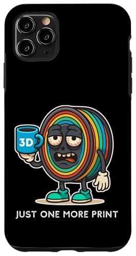 Just One More Print Funny Maker 3Dvg PLAtBg X}zP[X iPhone 11 Pro Max p