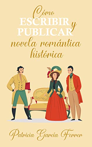 Cómo escribir y publicar novela romántica histórica
