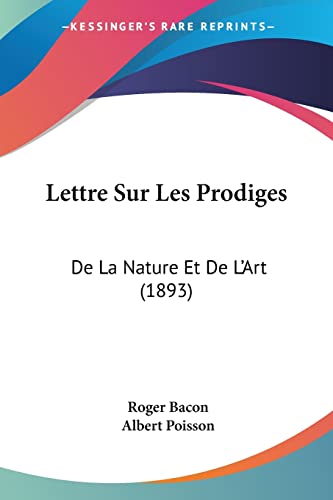 Lettre Sur Les Prodiges: De La Nature Et De L'Art (1893) (French Edition)