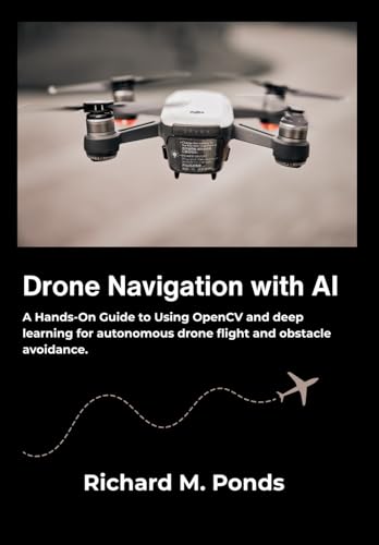  Drone Navigation with AI: A Hands-On Guide to Using OpenCV and deep learning for autonomous drone flight and obstacle avoidance.