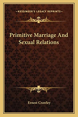 Primitive Marriage And Sexual Relations