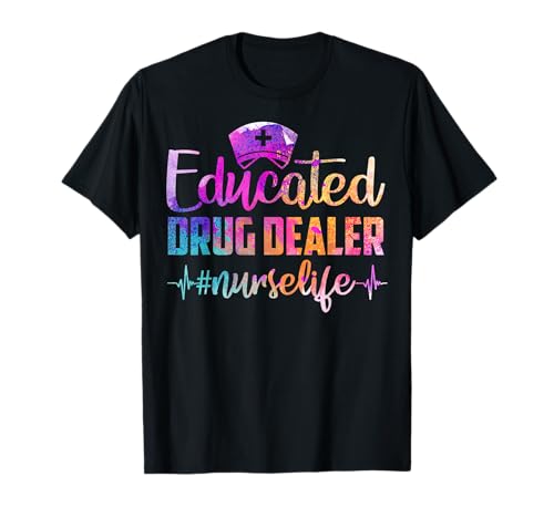 Educated Drug Dealer Nurse Life Funny Nurse Heart Beat T-Shirt