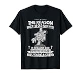 The Reason I'm Old And Wise Is Because God Protected Me T-Shirt