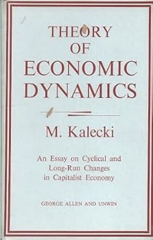 Hardcover Theory of Economic Dynamics: An Essay on Cyclical and Long-Run Changes in Capitalist Economy Book