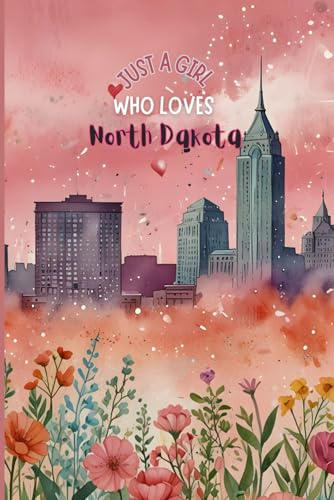 North Dakota Travel Journal – Pink Trip Diary | Just a Girl Who Loves North Dakota Notebook to Record Adventures | Souvenir Gift for Girls, Teens & Women | 120 Wide-Ruled Pages, Paperback
