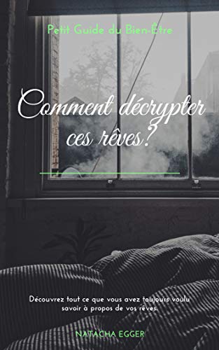 Petit Guide Du Bien Etre Comment Decrypter Ces Reves Decouvrez Tout Ce Que Vous Avez Toujours Voulu Savoir A Propos De Vos Reves French Edition Kindle Edition By Egger Natacha Health Petit Guide Du Bien Etre Comment Decrypter Ces Reves Decouvrez Tout Ce Que Vous Avez Toujours Voulu Savoir A Propos De Vos Reves French Edition Kindle Edition By Egger Natacha Health