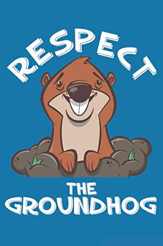 Respect the Groundhog: Groundhog Journal Notebook Diary: 120 Lined, Wide Rule Pages