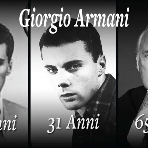 Giorgio Armani: A 25 anni ero perso. A 31 inizio la gavetta. A 65 ho un impero copertina