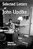 Selected Letters of John Updike - Herausgeber: James Schiff John Updike 
