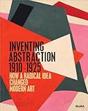 Inventing Abstraction, 1910-1925