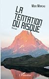 max moreau martinique  La Tentation du risque: Roman