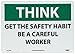NMC TS101RB OSHA Sign, Legend "THINK - GET THE SAFTY HABIT BE A CAREFUL WORKER", 14" Length x 10" Height, Rigid Plastic, Black on White