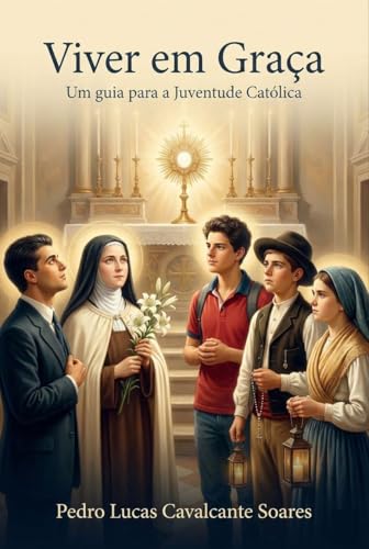 Viver em Graça: Um Guia para a Juventude Católica