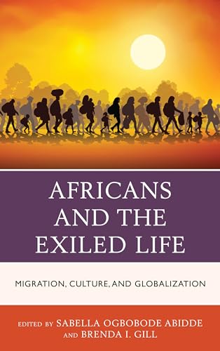 Africans and the Exiled Life: Migration, Culture, and Globalization (African Governance, Development, and Leadership)
