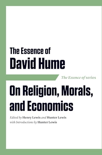 The Essence of David Hume: On Religion, Morals, and Economics