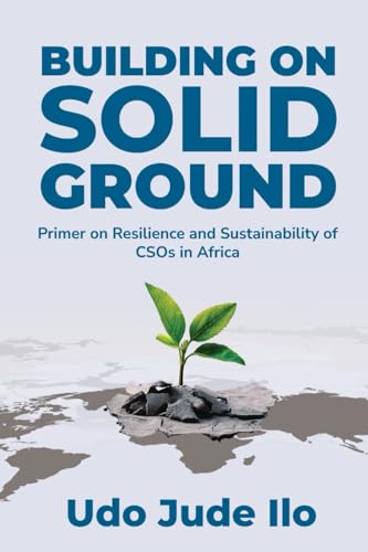 BUILDING ON SOLID GROUND: Primer on Resilience and Sustainability of CSOs in Africa