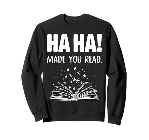 Divertida camiseta de lectura Haha Made You Read Teacher Bookworm Cool Sudadera