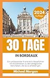  30 TAGE IN BORDEAUX 2024: Ein umfassender Frankreich-Reiseführer mit Einzelheiten zu den alltäglichen Aktivitäten, die es zu erleben gilt.