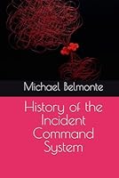History of the Incident Command System B0F33VCRM2 Book Cover