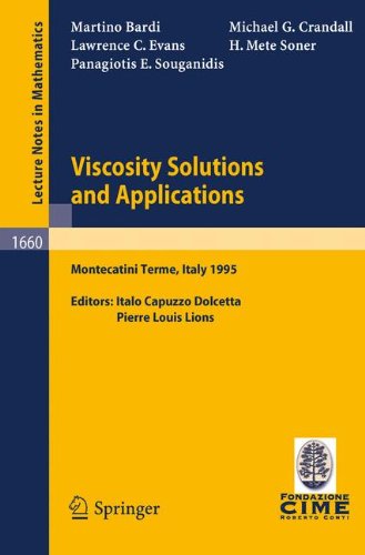 Viscosity Solutions and Applications: Lectures given at the 2nd Session of the Centro Internazionale Matematico Estivo (C.I.M.E.) held in Montecatini ... 1660 (Lecture Notes in Mathematics, 1660)