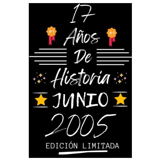 CUADERNO, 17 AÑOS DE HISTORIA JUNIO 2005 EDICIÓN LIMITADA: Regalo de 17 cumpleaños para mujeres y hombres, ideas de 17 cumpleaños... un cumpleaños... ... regalo de 17 cumpleaños para él/ella.