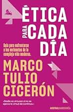 Ética para cada día: Guía para enfrentarse a los vericuetos de la vida moderna (Austral Sabiduría)