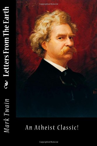 Letters From The Earth: An Atheist Classic! 1449525695 Book Cover