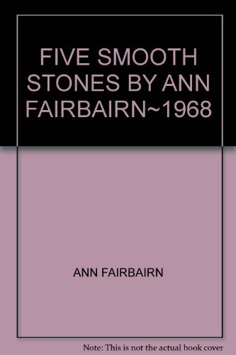 FIVE SMOOTH STONES BY ANN FAIRBAIRN~1968 B007J5NR18 Book Cover