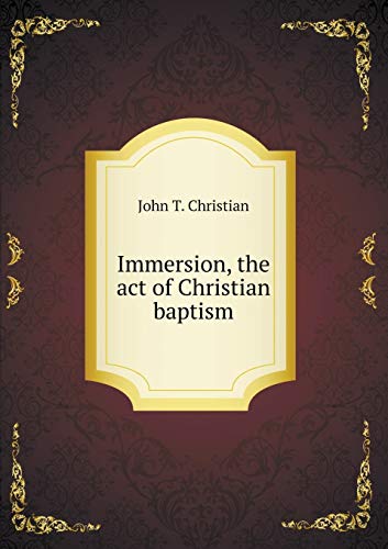 Immersion, the act of Christian baptism 551926662X Book Cover