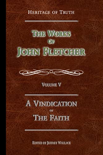 A Vindication of the Faith: The Works of John Fletcher