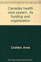 Canadas health care system: Its funding and organization 0919100902 Book Cover