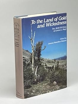Hardcover To the Land of Gold and Wickedness: The 1848-59 Diary of Lorena L. Hays Book