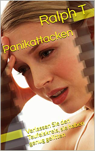 Panikattacken : Verlassen Sie den Teufelskreis, sie haben genug gelitt Panikattacken : Verlassen Sie den Teufelskreis, sie haben genug gelitt
