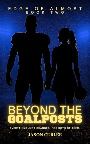 Beyond The Goalposts Book 2 - Edge of Almost (Beyond The Goalposts Universe)