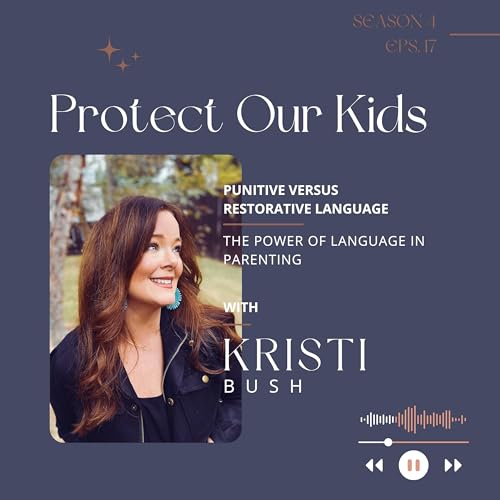 Punitive versus Restorative Language with Your Kids: The Power of Language in Parenting