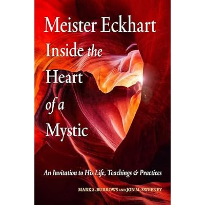 Meister Eckhart: Inside the Heart of a Mystic