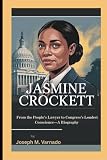 JASMINE CROCKETT: From the People’s Lawyer to Congress’s Loudest Conscience—A Biography