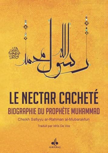 Nectar Cacheté (Le) : Biographie du Prophète Muhammad...