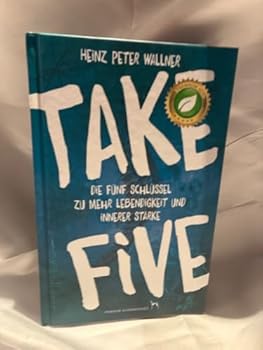 Hardcover Take Five: Die fünf Schlüssel zu mehr Lebendigkeit und innerer Stärke Book