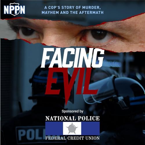 Facing Evil: A Cop's Story of Murder, Mayhem and the Aftermath cover art
