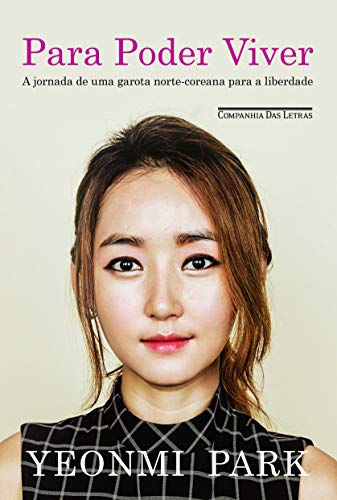 Para poder viver: A Jornada De Uma Garota Norte-coreana Para A Liberdade - Park, Yeonmi