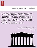  L\'Amérique centrale et méridionale. Dessins de MM. L. Noel, Lebreton et G. Janet, etc.