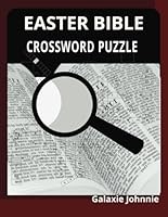 EASTER BIBLE CROSSWORD PUZZLE: Engage, Experience the hope of Easter through this crossword puzzles that teach the story of Easter through quiz rooted ... good for building Bible knowledge, 112 pages B0F63QC79G Book Cover